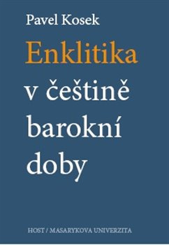 Enklitika v češtině barokní doby - Pavel Kosek