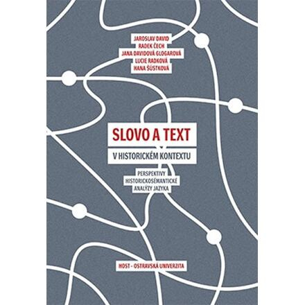 Slovo a text v historickém kontextu - Perspektivy historickosémantické analýzy jazyka