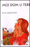 Můj dům u tebe - Dita Novotná - kniha z kategorie Filozofie