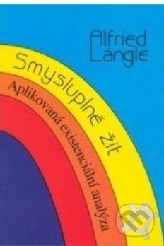 Smysluplně žít - Alfried Längle