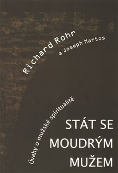 Stát se moudrým mužem - Richard Rohr