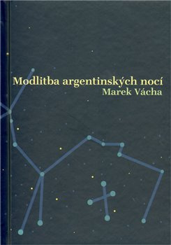 Modlitba argentinských nocí - Marek Orko Vácha
