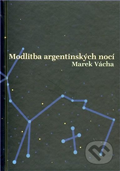 Modlitba argentinských nocí - Marek Orko Vácha