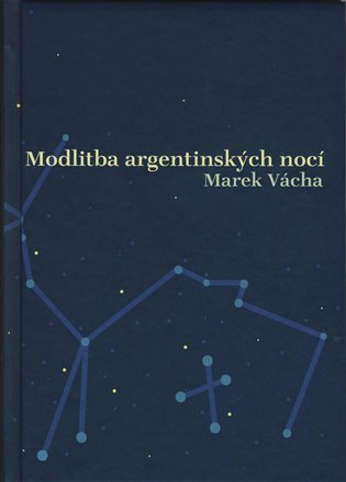 Modlitba argentinských nocí - Marek Orko Vácha