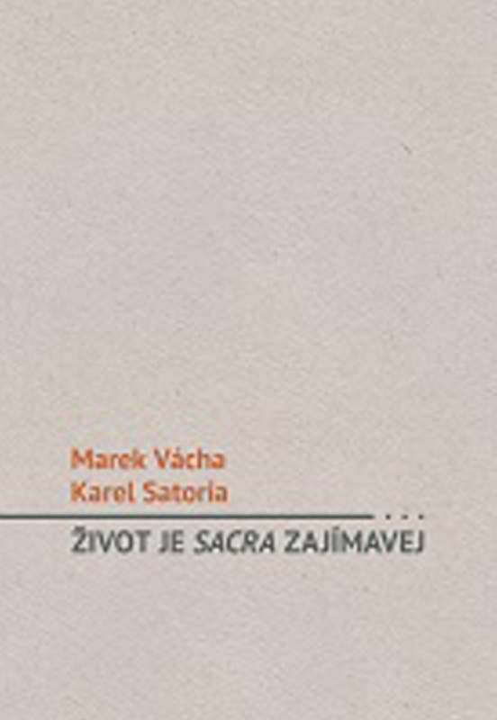 Život je sacra zajímavej - Marek Orko Vácha, Karel Satoria