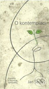 O kontemplaci (Kamínky v mozaice spirituality) - Jan Šedivý - kniha z kategorie Duchovní život