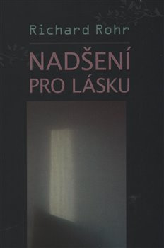 Nadšení pro lásku - Richard Rohr