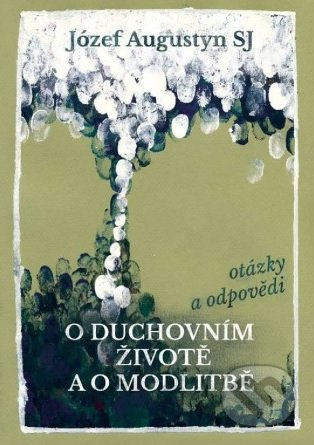 O duchovním životě a o modlitbě - Józef Augustyn