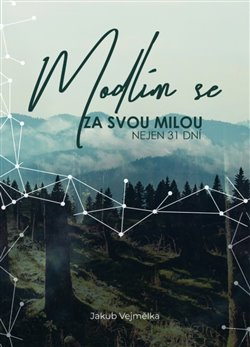 Modlím se za svou milou - Jakub Vejmělka
