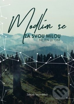Modlím se za svou milou - Jakub Vejmělka