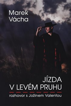 Jízda v levém pruhu - rozhovor s Jožinem Valentou - Marek Orko Vácha, Jožin Valenta