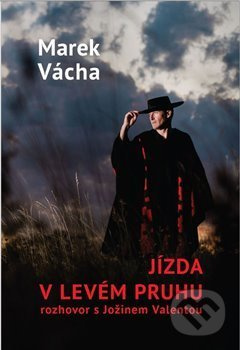 Jízda v levém pruhu - rozhovor s Jožinem Valentou - Marek Orko Vácha, Jožin Valenta
