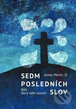 Sedm posledních slov - James Martin