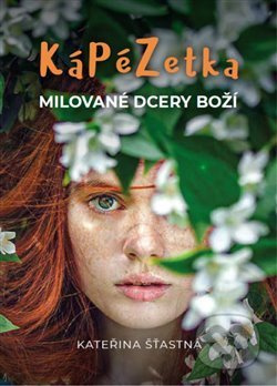 Kápézetka milované dcery Boží - Kateřina Šťastná