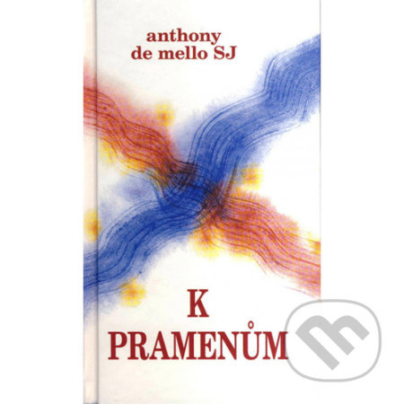 K pramenům - Anthony de Mello