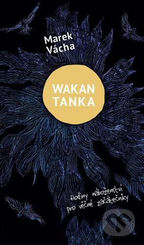 Wakan Tanka - Hodiny náboženství pro věčné začátečníky