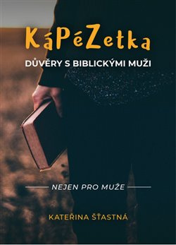 Kápézetka důvěry s biblickými muži - Kateřina Šťastná
