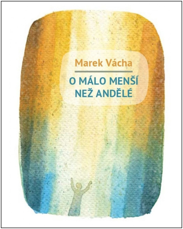 O málo menší než andělé - Marek Orko Vácha