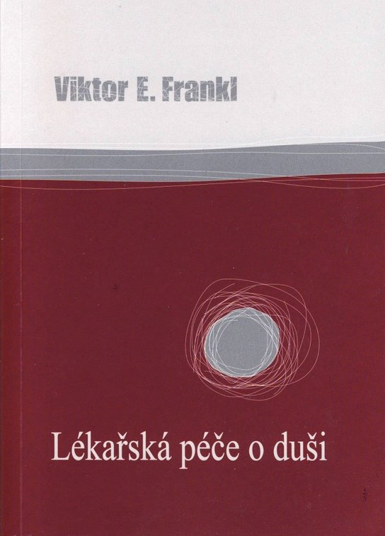 Lékařská péče o duši - Viktor E. Frankl