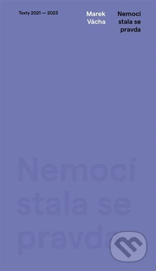 Nemocí stala se pravda (Texty 2021–2023) - Marek Orko Vácha - kniha z kategorie Náboženská literatura