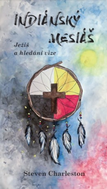 Indiánský mesiáš - Steven Charleston