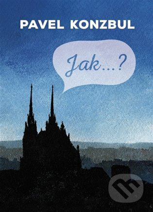 Jak...? - Pavel Konzbul