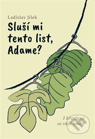 Sluší mi tento list, Adame? - Ladislav Jílek