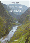 Lovec rostlin na cestách - Zdeněk Ježek