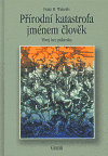 Přírodní katastrofa jménem člověk - Franz M. Wuketits