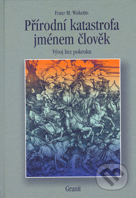 Přírodní katastrofa jménem člověk - Franz M. Wuketits