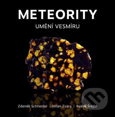 Meteority - Umění vesmíru - Zdeněk Schneider, Radek Šrejbr, MIlan Zvára