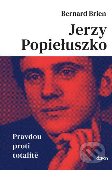 Jerzy Popieluszko - Pravdou proti totalitě - Bernard Brien