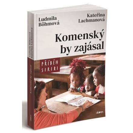 Komenský by zajásal - Příběh Siriri - Ludmila Böhmová, Kateřina Lachmanová