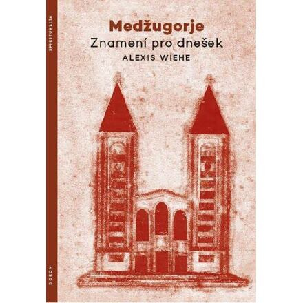 Medžugorje - Znamení pro dnešek - Alexis Weihe
