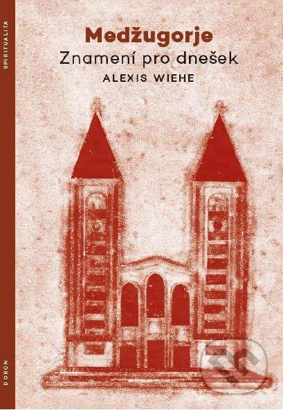Medžugorje - Znamení pro dnešek - Alexis Weihe