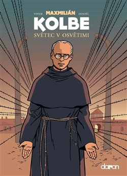 Maxmilián Kolbe - Světec v Osvětimi - Jean-Francois Vivier