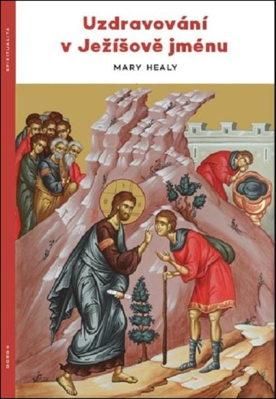Uzdravování v Ježíšově jménu - Mary Healyová