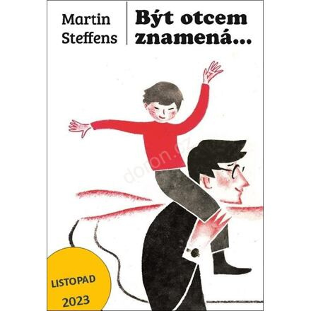 Být otcem znamená... - Martin Steffens