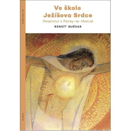 Ve škole Ježíšova srdce - Poselství z Paray-le-Monial - Benoit Guédas