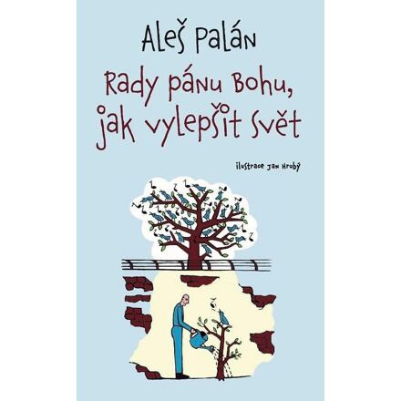 Rady pánu Bohu, jak vylepšit svět - Aleš Palán