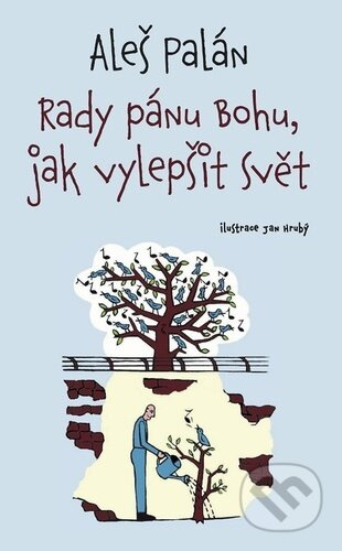 Rady pánu Bohu, jak vylepšit svět - Aleš Palán