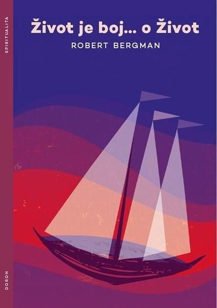 Život je boj... o Život - Robert Bergman - kniha z kategorie Křesťanství