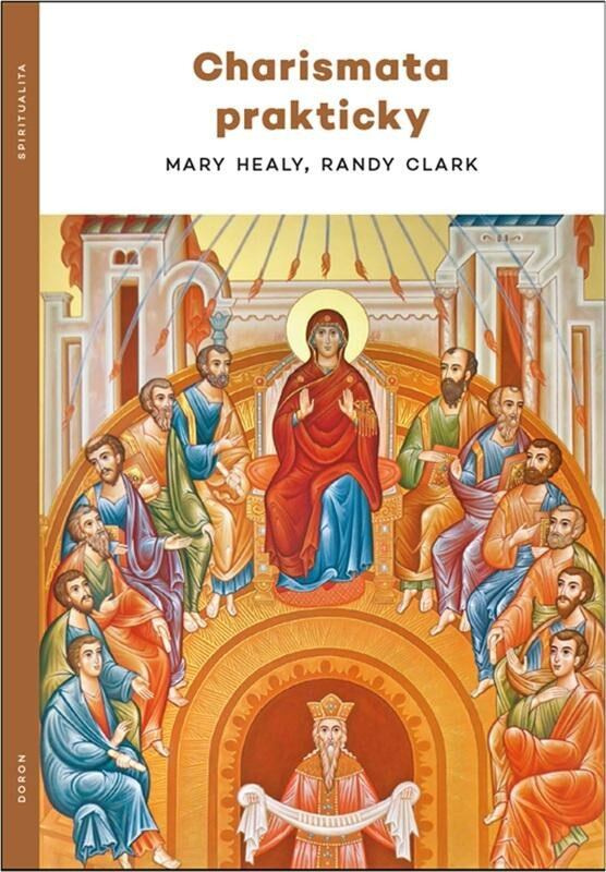 Charismata prakticky - Randy Clark, Mary Healy - kniha z kategorie Duchovní život