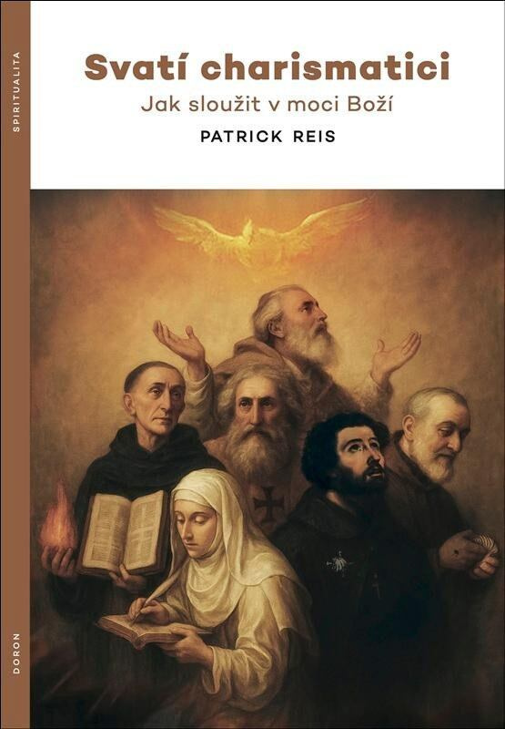 Svatí charismatici (Jak sloužit v moci Boží) - Patrick Reis