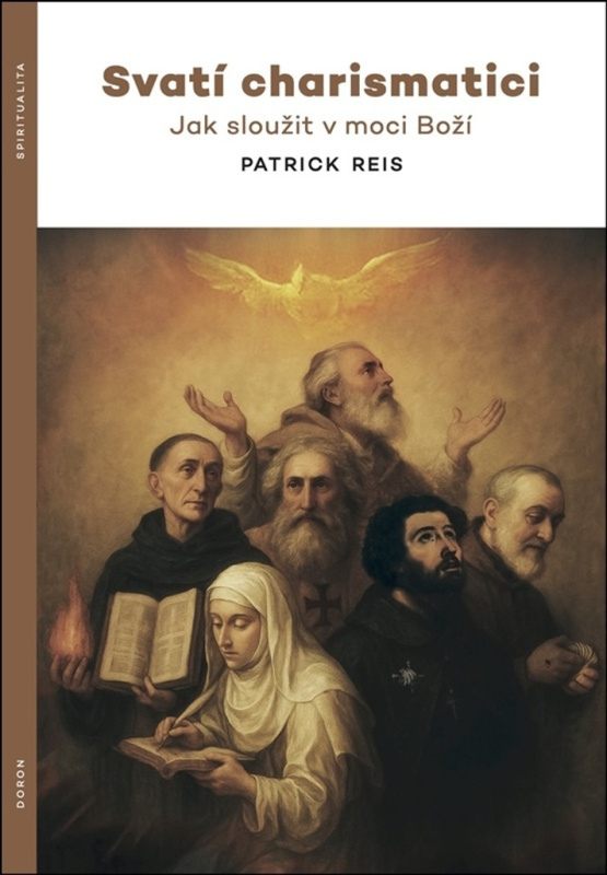 Svatí charismatici (Jak sloužit v moci Boží) - Patrick Reis