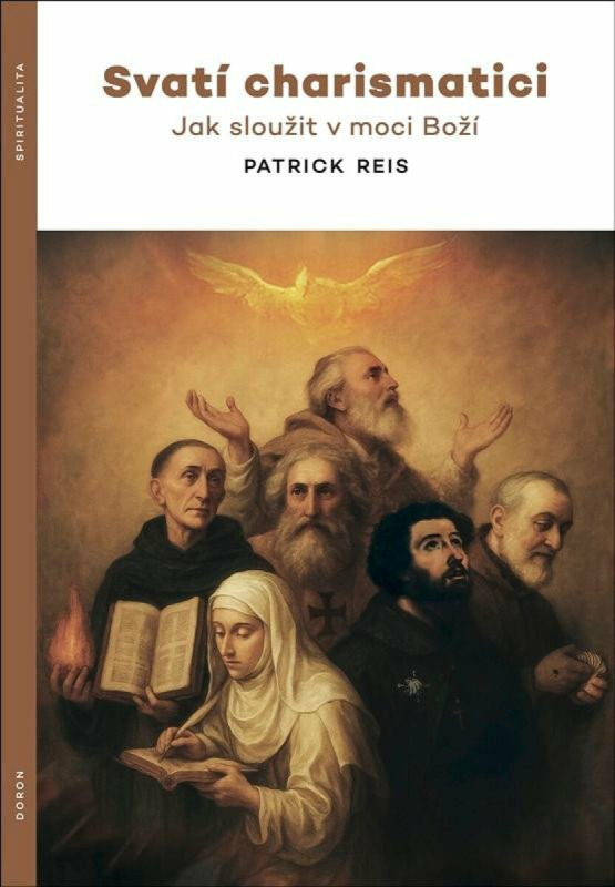 Svatí charismatici (Jak sloužit v moci Boží) - Patrick Reis