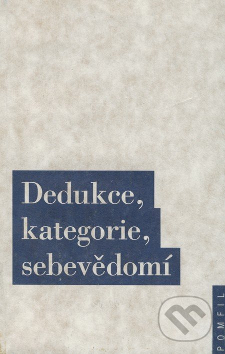 Dedukce, kategorie, sebevědomí (O hlavním důkazu Kritiky čistého rozumu) - kniha z kategorie Hobby
