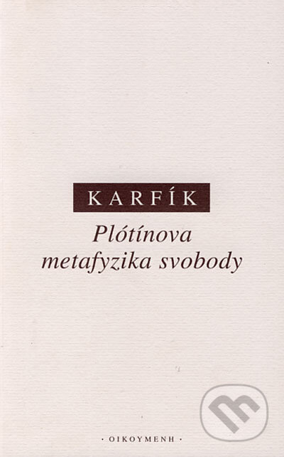 Plótínova metafyzika svobody - Filip Karfík - kniha z kategorie Filozofie