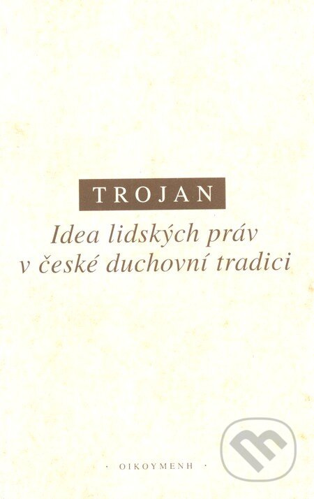 Idea lidských práv v české duchovní tradici - Jakub S. Trojan