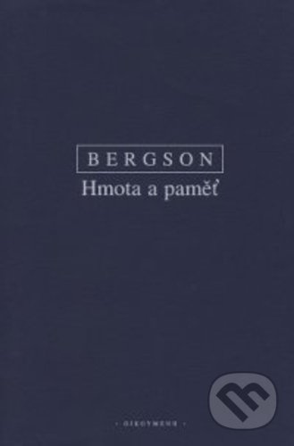 Hmota a paměť (Esej o vztahu těla k duchu) - Henri Bergson - kniha z kategorie Filozofie